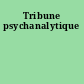 Tribune psychanalytique