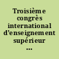 Troisième congrès international d'enseignement supérieur tenu à Paris du 30 juillet au 4 août 1900 : Introduction, rapports préparatories, communications et discussions