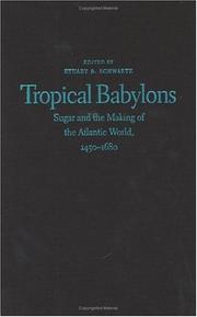 Tropical Babylons : sugar and the making of the Atlantic World, 1450-1680
