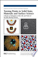 Turning Points in Solid-State, Materials and Surface Science : A Book in Celebration of the Life and Work of Sir John Meurig Thomas