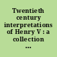 Twentieth century interpretations of Henry V : a collection of critical essays