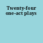Twenty-four one-act plays
