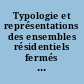Typologie et représentations des ensembles résidentiels fermés ou sécurisés en France : rapport final, octobre 2008