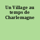 Un Village au temps de Charlemagne