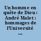 Un homme en quête de Dieu : André Malet : hommages de l'Université de Bourgogne