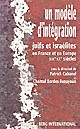 Un modèle d'intégration : juifs et israélites en France et en Europe, XIXe-XXe siècles