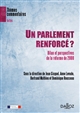 Un parlement renforcé ? : bilan et perspectives de la réforme de 2008 : [journée d'études, 13 janvier 2011, Paris