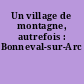 Un village de montagne, autrefois : Bonneval-sur-Arc