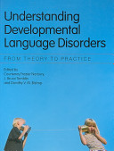 Understanding developmental language disorders : from theory to practice