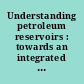 Understanding petroleum reservoirs : towards an integrated reservoir engineering and geochemical approach
