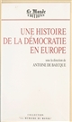 Une 	histoire de la démocratie en Europe