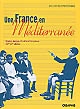 Une France en Méditerranée : ecoles, langue et culture françaises, XIXe-XXe siècles : [actes du colloque