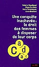Une conquête inachevée : le droit des femmes à disposer de leur corps : colloque du 3 février 2007, auditorium de l'hôtel de ville de Paris