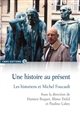 Une histoire au présent : les historiens et Michel Foucault