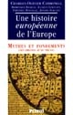 Une histoire européenne de l'Europe : [1] : Mythes et fondements (des origines au XVe siècle)