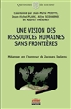 Une vision des ressources humaines sans frontières : mélanges en l'honneur de Jacques Igalens