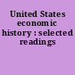 United States economic history : selected readings