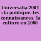 Universalia 2001 : la politique, les connaissances, la culture en 2000