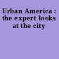 Urban America : the expert looks at the city