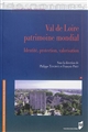 Val de Loire, patrimoine mondial : identité, protection, valorisation