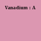 Vanadium : A