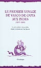 Vasco de Gama : la relation du premier voyage aux Indes, 1497-1499