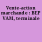 Vente-action marchande : BEP VAM, terminale