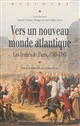 Vers un nouveau monde atlantique : les traités de Paris 1763-1783