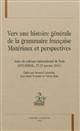 Vers une histoire générale de la grammaire française : matériaux et perspectives : actes du colloque international de Paris (HTL-SHESL, 27-29 janvier 2011)
