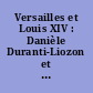 Versailles et Louis XIV : Danièle Duranti-Liozon et Nicole Zucca, conception du document