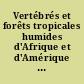 Vertébrés et forêts tropicales humides d'Afrique et d'Amérique : Paris, décembre 1982
