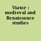 Viator : medieval and Renaissance studies