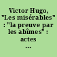 Victor Hugo, "Les misérables" : "la preuve par les abîmes" : actes du colloque d'agrégation du 3 décembre 1994