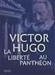 Victor Hugo : la liberté au Panthéon : exposition, Paris, Centre culturel du Panthéon, du 4 décembre 2020 au 14 mars 2021
