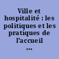 Ville et hospitalité : les politiques et les pratiques de l'accueil des immigrés : actes du colloque de Paris 5 et 6 mai 1999
