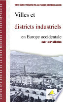 Villes et districts industriels en Europe occidentale (XVIIe-XXe siècle) : [actes du colloque des 7 et 8 décembre 2000]