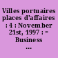 Villes portuaires places d'affaires : 4 : November 21st, 1997 : = Business in port cities : 4 : = November 21st, 1997 : = Negocios en la ciudad puerto : 4 : = November 21st, 1997