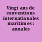 Vingt ans de conventions internationales maritimes : annales 1996