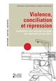 Violence, conciliation et répression : recherches sur l'histoire du crime, de l'Antiquité au XXIe siècle