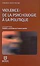 Violence : de la psychologie à la politique : actes du colloque tenu le jeudi 24 novembre 2005