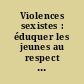 Violences sexistes : éduquer les jeunes au respect mutuel : actes du colloque du 23 novembre 2007 à l'IUFM de Bretagne à Rennes