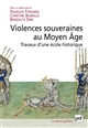 Violences souveraines au Moyen Âge : travaux d'une école historique
