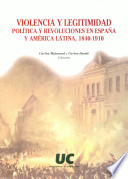 Violencia y legitimidad : política y revoluciones en España y América Latina, 1840-1910