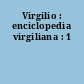 Virgilio : enciclopedia virgiliana : 1