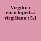 Virgilio : enciclopedia virgiliana : 5,1