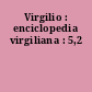 Virgilio : enciclopedia virgiliana : 5,2