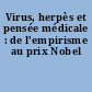 Virus, herpès et pensée médicale : de l'empirisme au prix Nobel
