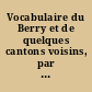 Vocabulaire du Berry et de quelques cantons voisins, par un amateur du vieux langage
