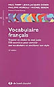 Vocabulaire français : trouver et choisir le mot juste, 550 exercices pour enrichir son vocabulaire et améliorer son style