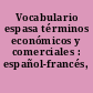 Vocabulario espasa términos económicos y comerciales : español-francés, français-espagnol